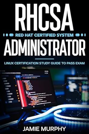 Essential Guide for Linux Success: RHCSA Red Hat Certified System Administrator – Linux Certification Study Guide to Pass Exam