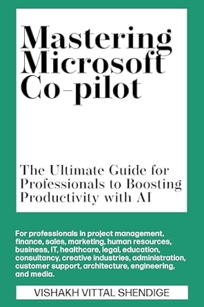 Unlock Your Productivity Potential: A Comprehensive Review of ‘Mastering Microsoft Co-pilot: The Ultimate Guide for Professionals to Boosting Productivity with AI’