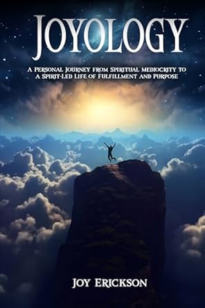 Transform Your Life: A Compelling Review of ‘Joyology: A Personal Journey From Spiritual Mediocrity To A Spirit-Led Life Of Fulfillment And Purpose’
