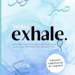 Transform Your Mindset with This Powerful Guide: And Then, Exhale: Reframe Negative Thought Patterns and Silence the Whispers of Shaytan
