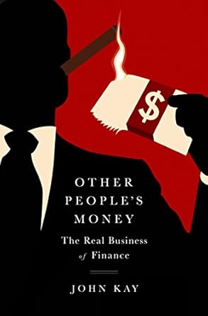 Unlocking Financial Insights: A Must-Read Review of ‘Other People’s Money: The Real Business of Finance’