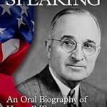 Discover the Unfiltered Truth in This Compelling Review of Plain Speaking: An Oral Biography of Harry S. Truman