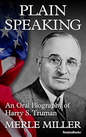 Discover the Unfiltered Truth in This Compelling Review of Plain Speaking: An Oral Biography of Harry S. Truman