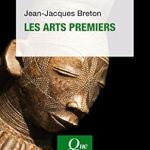 Discover the Beauty of Primitive Art: A Captivating Review of Les arts premiers (French Edition)