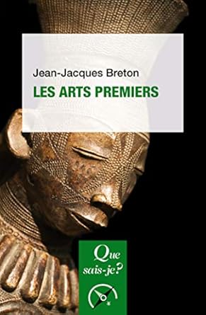 Discover the Beauty of Primitive Art: A Captivating Review of Les arts premiers (French Edition)