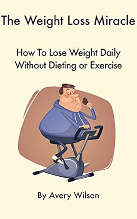 Discover the Secrets in This Must-Read Review: The Weight Loss Miracle: How To Lose Weight Daily Without Dieting or Exercise