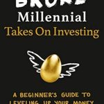 Unlock Your Financial Future: A Comprehensive Review of Broke Millennial Takes On Investing: A Beginner’s Guide to Leveling Up Your Money (Broke Millennial Series)