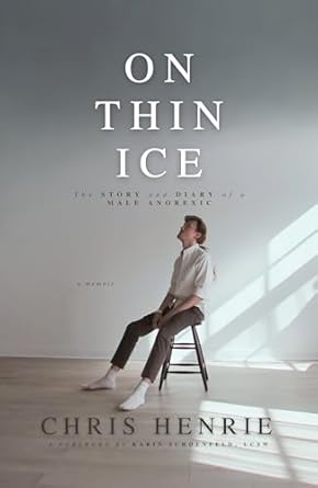 Heartfelt and Eye-Opening: On Thin Ice: The Story and Diary of a Male Anorexic