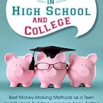 Unlock Your Financial Potential: A Comprehensive Review of ‘How to Make Money in High School and College: Best Money Making Methods as a Teen and Student, Building Your Own Apps, Selling E-books, and More Easy Side Job Ideas (Starting Your Business)’