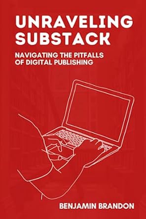 Essential Insights Revealed: Unraveling Substack – Navigating the Pitfalls of Digital Publishing from Amazon