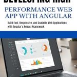 Unlock Your Potential: A Comprehensive Review of ‘DEVELOPING HIGH PERFORMANCE WEB APP WITH ANGULAR: Build Fast, Responsive, and Scalable Web Applications with Angular’s Robust Framework’ Unlock Your Potential: A Comprehensive Review of ‘DEVELOPING HIGH PERFORMANCE WEB APP WITH ANGULAR: Build Fast, Responsive, and Scalable Web Applications with Angular’s Robust Framework’