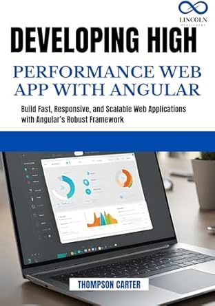 Unlock Your Potential: A Comprehensive Review of ‘DEVELOPING HIGH PERFORMANCE WEB APP WITH ANGULAR: Build Fast, Responsive, and Scalable Web Applications with Angular’s Robust Framework’