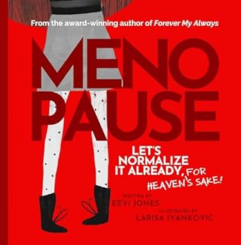 Discover the Truth About Menopause: A Must-Read Review of *Menopause: Let’s Normalize It Already, For Heaven’s Sake!*
