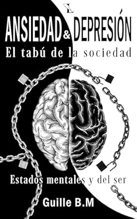 Transform Your Understanding of Mental Health: A Deep Dive into ‘Ansiedad & Depresion: El tabú de la sociedad: Estados mentales y del ser (Spanish Edition)’