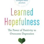 Transform Your Mindset: A Compelling Review of Learned Hopefulness: The Power of Positivity to Overcome Depression Transform Your Mindset: A Compelling Review of Learned Hopefulness: The Power of Positivity to Overcome Depression