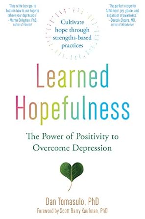 Transform Your Mindset: A Compelling Review of Learned Hopefulness: The Power of Positivity to Overcome Depression