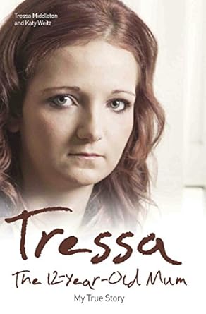 An Inspiring Journey of Resilience: Tressa – The 12-Year-Old Mum: My True Story