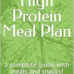 Transform Your Diet: A Comprehensive Review of ‘7 Day High Protein Meal Plan: A Complete Guide Including Meals and Snacks’