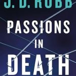 Unveiling Dark Desires: A Captivating Review of Passions in Death: An Eve Dallas Novel