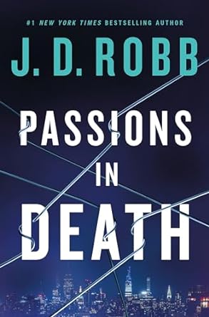 Unveiling Dark Desires: A Captivating Review of Passions in Death: An Eve Dallas Novel