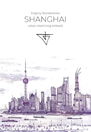 Discover the Vibrant Charm of Shanghai: A Review of ‘Shanghai Urban Sketching Artbook: Evgeny Bondarenko Art Book (Evgeny Bondarenko Urban Sketch Artbook 2)’