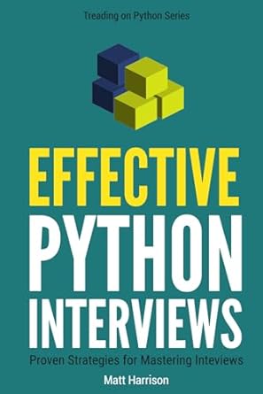 Unlock Your Python Potential: A Comprehensive Review of ‘Effective Python Interviews: Proven Strategies for Mastering Interviews (Treading on Python)’