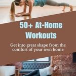 Transform Your Fitness Routine with This Essential Guide: 50+ At-Home Workouts: Get into Great Shape from the Comfort of Your Own Home