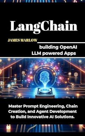 Unlocking Innovation: A Comprehensive Review of ‘Langchain: Building OpenAI LLM Powered Apps from Amazon’