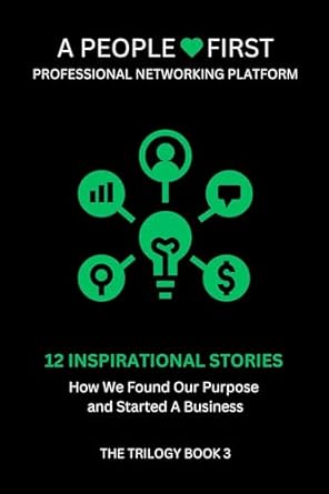 Discover How This Inspiring Read Transformed Our Approach: A PEOPLE-FIRST PROFESSIONAL NETWORKING PLATFORM – How We Found Our Purpose and Started A Business from Amazon