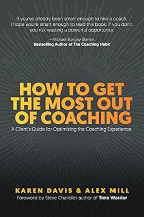Unlock Your Potential: A Comprehensive Review of ‘How to Get the Most Out of Coaching: A Client’s Guide for Optimizing the Coaching Experience’