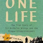 An Inspiring Tale of Courage: One Life: The True Story of Sir Nicholas Winton and the Prague Kindertransport