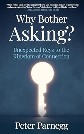Unlocking Connection: A Must-Read Review of ‘Why Bother Asking?: Unexpected Keys To The Kingdom of Connection’