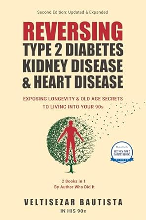 Unlock the Secrets to a Healthier Life: A Must-Read Review of ‘Reversing Type 2 Diabetes, Kidney Disease, and Heart Disease: Exposing Longevity & Old Age Secrets to Living into Your 90s’