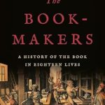 Discover the Fascinating Journey of Literature: A Review of The Book-Makers: A History of the Book in Eighteen Lives from Amazon