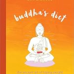 Transform Your Relationship with Food: A Comprehensive Review of Buddha’s Diet: The Ancient Art of Losing Weight Without Losing Your Mind