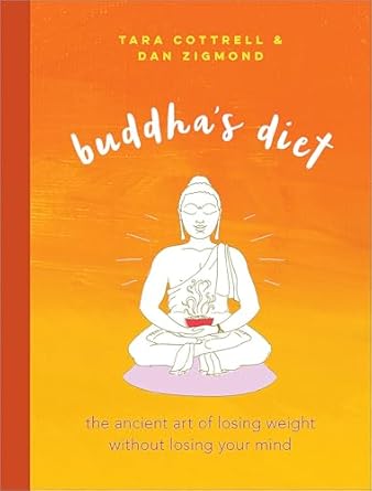 Transform Your Relationship with Food: A Comprehensive Review of Buddha’s Diet: The Ancient Art of Losing Weight Without Losing Your Mind