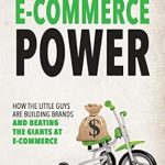Unlocking Success: A Comprehensive Review of ‘E-Commerce Power: How the Little Guys Are Building Brands and Beating the Giants at E-Commerce from Amazon’