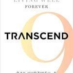 Discover the Secrets to Eternal Wellness: A Review of ‘Transcend: Nine Steps to Living Well Forever’ Discover the Secrets to Eternal Wellness: A Review of ‘Transcend: Nine Steps to Living Well Forever’