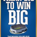 Unlock Your Potential: A Comprehensive Review of ‘Think Big to Win Big: The Bigger You Believe, The Bigger You Achieve (Sports for the Soul Book 8)’