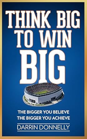 Unlock Your Potential: A Comprehensive Review of ‘Think Big to Win Big: The Bigger You Believe, The Bigger You Achieve (Sports for the Soul Book 8)’
