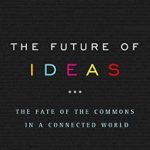 Discover the Impact of Innovation: A Review of The Future of Ideas: The Fate of the Commons in a Connected World Discover the Impact of Innovation: A Review of The Future of Ideas: The Fate of the Commons in a Connected World
