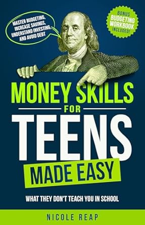 Unlock Financial Success: A Must-Read Review of ‘Money Skills For Teens Made Easy: What They Don’t Teach You In School – Master Budgeting, Increase Savings, Understand Investing, And Avoid Debt’