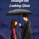 Discover the Enchanting World of Imagination: A Captivating Review of Through the Looking Glass Discover the Enchanting World of Imagination: A Captivating Review of Through the Looking Glass