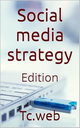 Unveiling Success: A Comprehensive Review of ‘Social Media Strategy: Edition from Amazon’ for Your Digital Marketing Journey