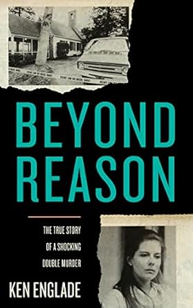 Must-Read Review: Beyond Reason: The True Story of a Shocking Double Murder