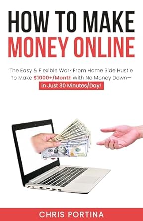 Unlock Your Financial Freedom: A Comprehensive Review of ‘How To Make Money Online: The Easy & Flexible Work From Home Side Hustle To Make 00+/Month With No Money Down—In Just 30 Minutes/Day!’