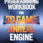 Unlock Your Game Development Potential: A Comprehensive Review of ‘C++ Programming Workbook for 3D Game Development with Unreal Engine: A Comprehensive Guide to Building High Performance Games with Advanced Graphics, Physics … Programming and Code Mastery Books 17’ Unlock Your Game Development Potential: A Comprehensive Review of ‘C++ Programming Workbook for 3D Game Development with Unreal Engine: A Comprehensive Guide to Building High Performance Games with Advanced Graphics, Physics … Programming and Code Mastery Books 17’