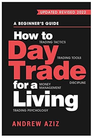 Unlock Your Trading Potential: A Comprehensive Review of ‘How to Day Trade for a Living: A Beginner’s Guide to Trading Tools and Tactics, Money Management, Discipline and Trading Psychology’