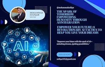 Unlock Your Potential: A Comprehensive Review of ‘The Spark of Tomorrow – Empowering Humanity Through AI Integration: Empower Your Future: 8 Revolutionary AI Tactics to Help You Live Your Dreams’