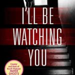 An Unforgettable Thrill Ride: A Review of ‘I’ll Be Watching You’